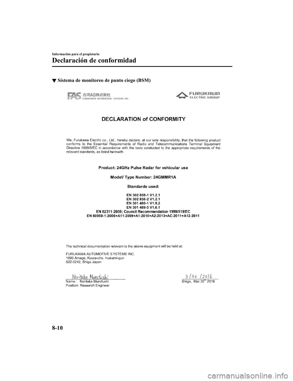 MAZDA MODEL CX-5 2019  Manual del propietario (in Spanish) ▼Sistema de monitoreo d
e punto ciego (BSM)
Información para el propietario
Declaración de conformidad
8-10
CX-5_8GJ3-SP-18B_Edition1 2018-1-18 22:08:37 
