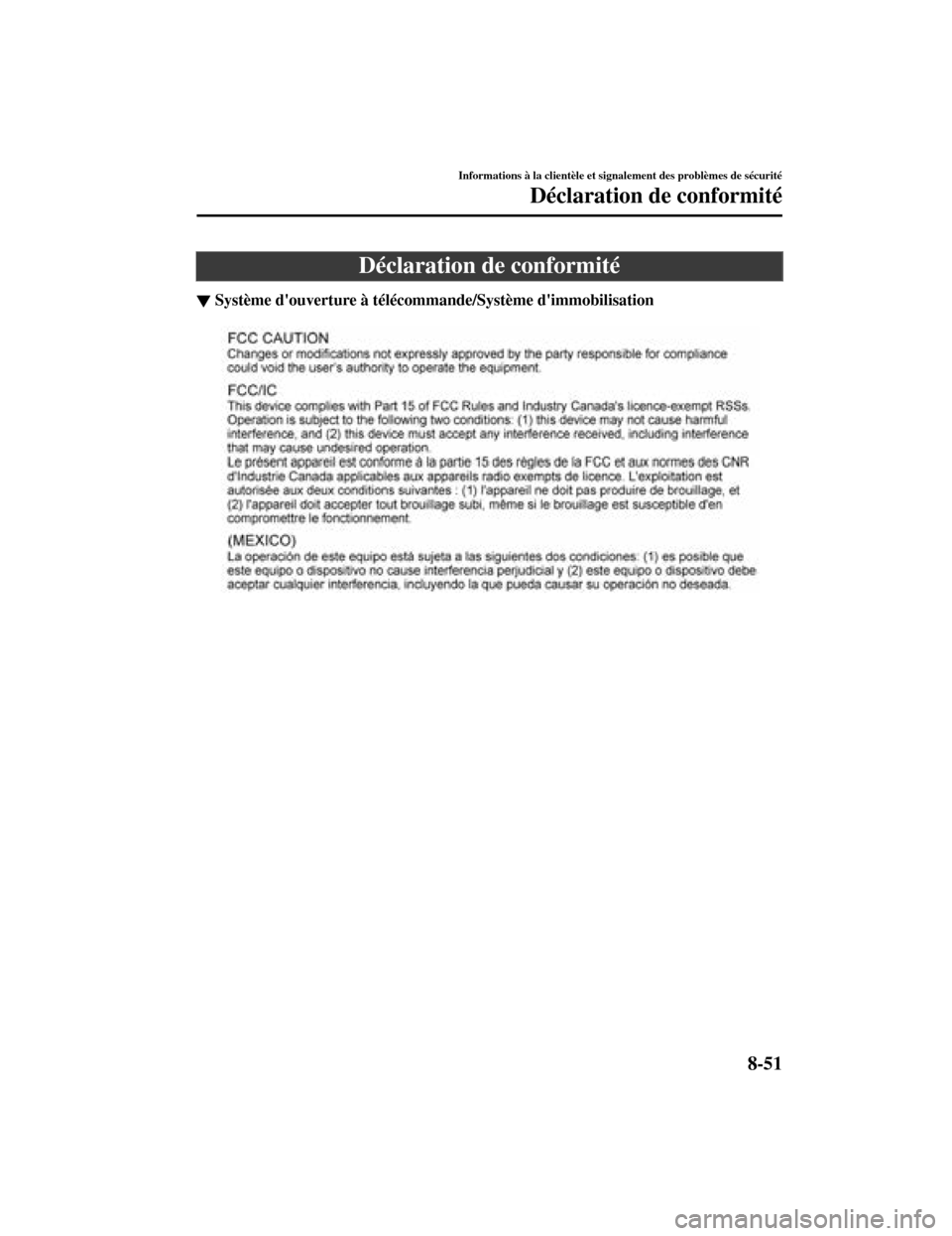 MAZDA MODEL CX-5 2019 Manuel du propriétaire (in French) Déclaration de conformité
▼Système douverture à télécomma
nde/Système dimmobilisation
Informations à la clientèle et signalement des problèmes de sécurité
Déclaration de conformité
8 MAZDA MODEL CX-5 2019 Manuel du propriétaire (in French) Déclaration de conformité
▼Système douverture à télécomma
nde/Système dimmobilisation
Informations à la clientèle et signalement des problèmes de sécurité
Déclaration de conformité
8