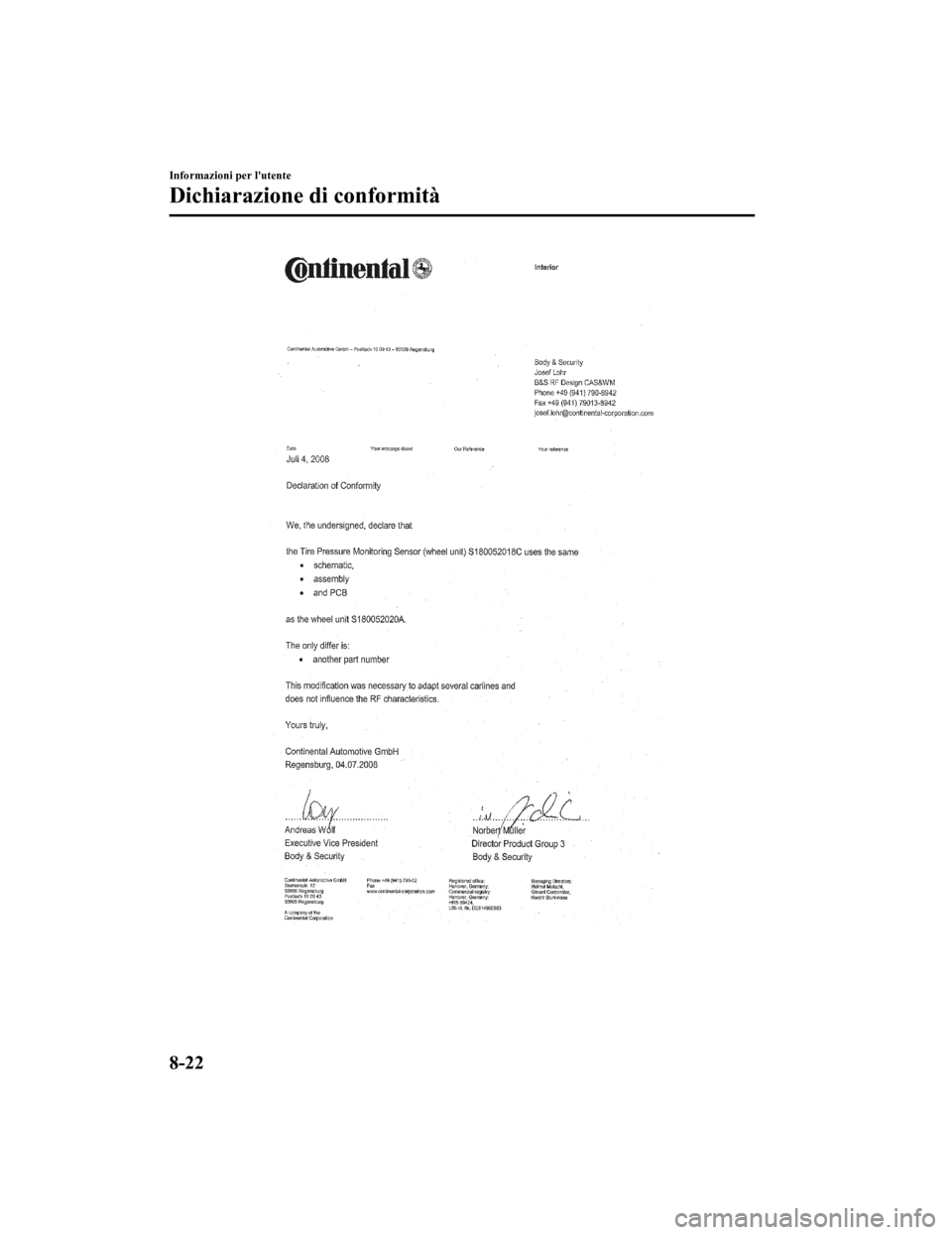 MAZDA MODEL CX-5 2019 Manuale del proprietario (in Italian) Informazioni per lutente
Dichiarazione di conformità
8-22
CX-5_8HD5-EE-18K-IT_Edition12019-2-14 17:51:09 MAZDA MODEL CX-5 2019 Manuale del proprietario (in Italian) Informazioni per lutente
Dichiarazione di conformità
8-22
CX-5_8HD5-EE-18K-IT_Edition12019-2-14 17:51:09