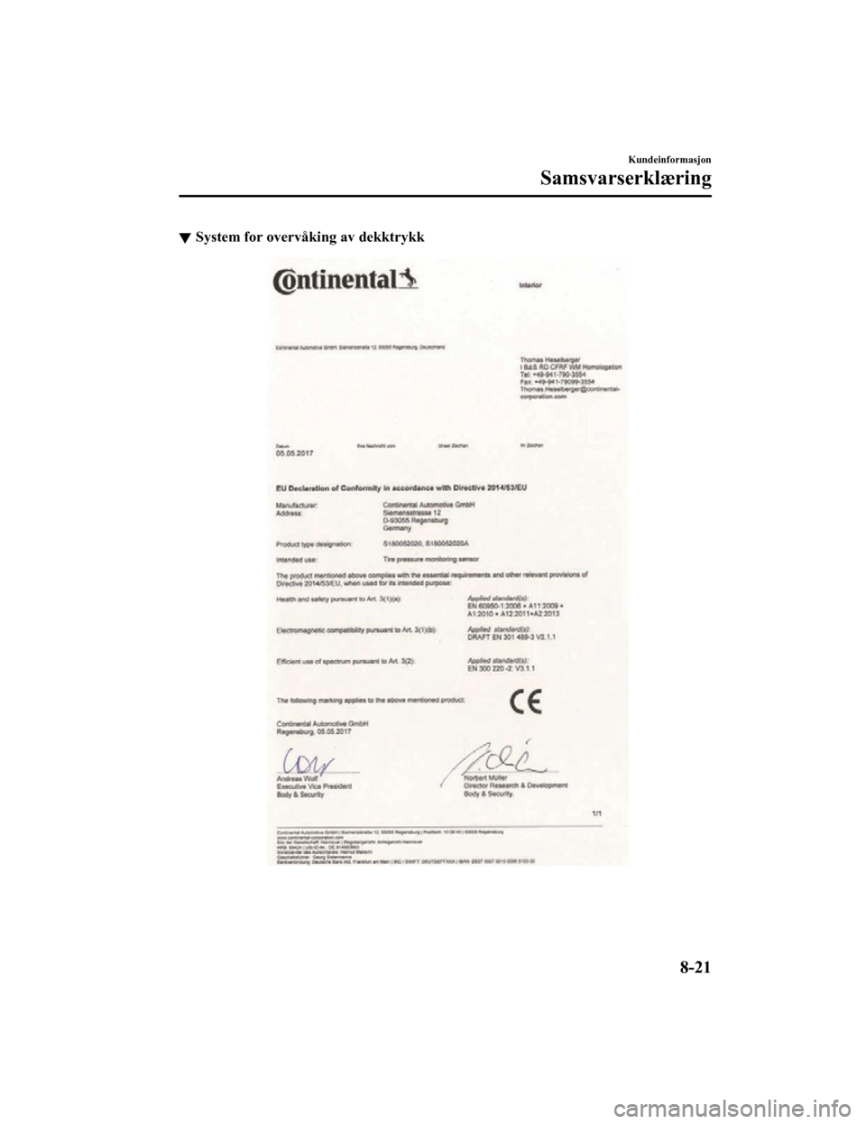MAZDA MODEL CX-5 2019 Brukerhåndbok (in Norwegian) System for overvåking av dekktrykk
Kundeinformasjon
Samsvarserklæring
8-21
CX-5_8HD5-EE-18K-NO_Edition12019-2-7 11:38:54 MAZDA MODEL CX-5 2019 Brukerhåndbok (in Norwegian) System for overvåking av dekktrykk
Kundeinformasjon
Samsvarserklæring
8-21
CX-5_8HD5-EE-18K-NO_Edition12019-2-7 11:38:54