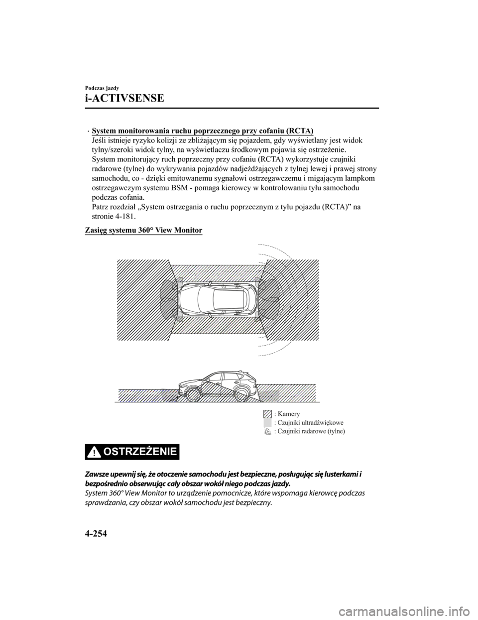 MAZDA MODEL CX-5 2019 Instrukcja Obsługi (in Polish) •System monitorowania ruchu poprzecznego przy cofaniu (RCTA)
Jeśli istnieje ryzyko kolizji ze zbliżającym się pojazdem, gdy wyświetlany jest widok
tylny/szeroki widok tylny, na wyświetlaczu ś MAZDA MODEL CX-5 2019 Instrukcja Obsługi (in Polish) •System monitorowania ruchu poprzecznego przy cofaniu (RCTA)
Jeśli istnieje ryzyko kolizji ze zbliżającym się pojazdem, gdy wyświetlany jest widok
tylny/szeroki widok tylny, na wyświetlaczu ś