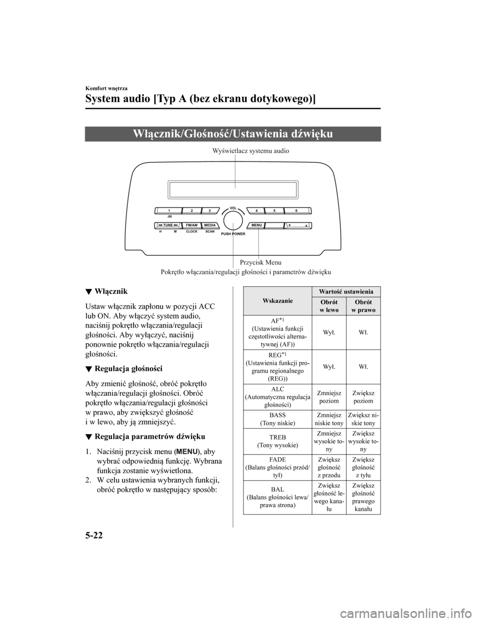 MAZDA MODEL CX-5 2019 Instrukcja Obsługi (in Polish) Włącznik/Głośność/Ustawienia dźwięku
Pokrętło włączania/regulacji głośności i parametró\
w dźwiękuPrzycisk Menu
Wyświetlacz systemu audio
Włącznik
Ustaw włącznik zapłonu w pozy MAZDA MODEL CX-5 2019 Instrukcja Obsługi (in Polish) Włącznik/Głośność/Ustawienia dźwięku
Pokrętło włączania/regulacji głośności i parametró\
w dźwiękuPrzycisk Menu
Wyświetlacz systemu audio
Włącznik
Ustaw włącznik zapłonu w pozy