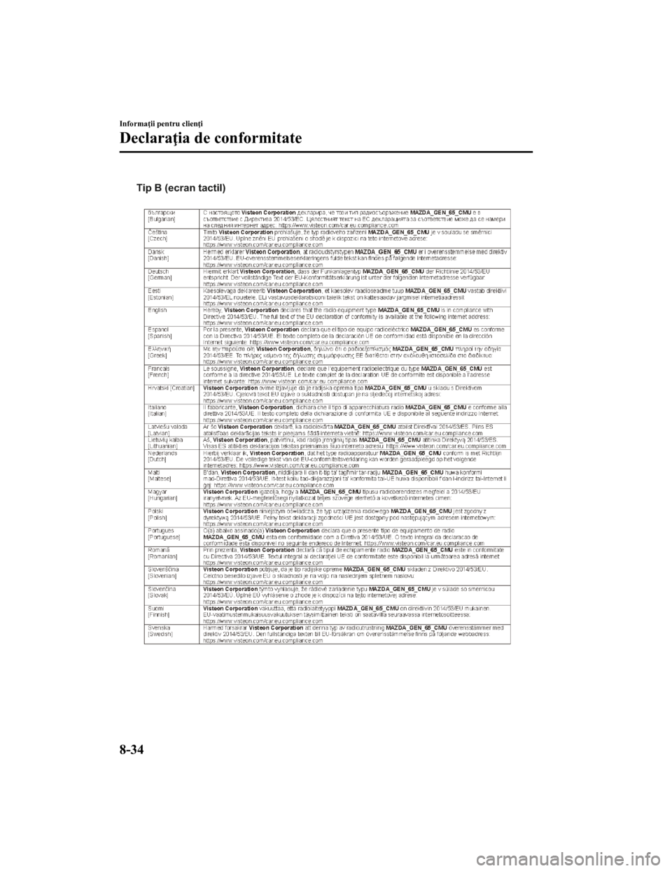 MAZDA MODEL CX-5 2019 Manualul de utilizare (in Romanian) Tip B (ecran tactil)
Informaţii pentru clienţi
Declaraţia de conformitate
8-34
CX-5_8HD5-EE-18K-RO_Edition12019-2-14 19:31:58 MAZDA MODEL CX-5 2019 Manualul de utilizare (in Romanian) Tip B (ecran tactil)
Informaţii pentru clienţi
Declaraţia de conformitate
8-34
CX-5_8HD5-EE-18K-RO_Edition12019-2-14 19:31:58
