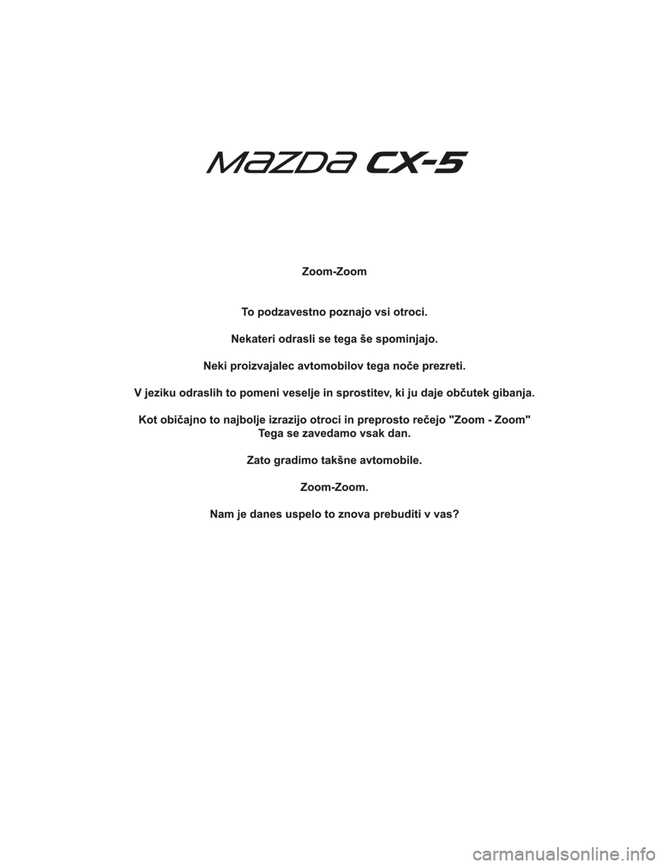 MAZDA MODEL CX-5 2019  Priročnik za lastnika (in Slovenian) CX-5_8HD5-EE-18K-SI_Edition12019-2-15 10:31:09 