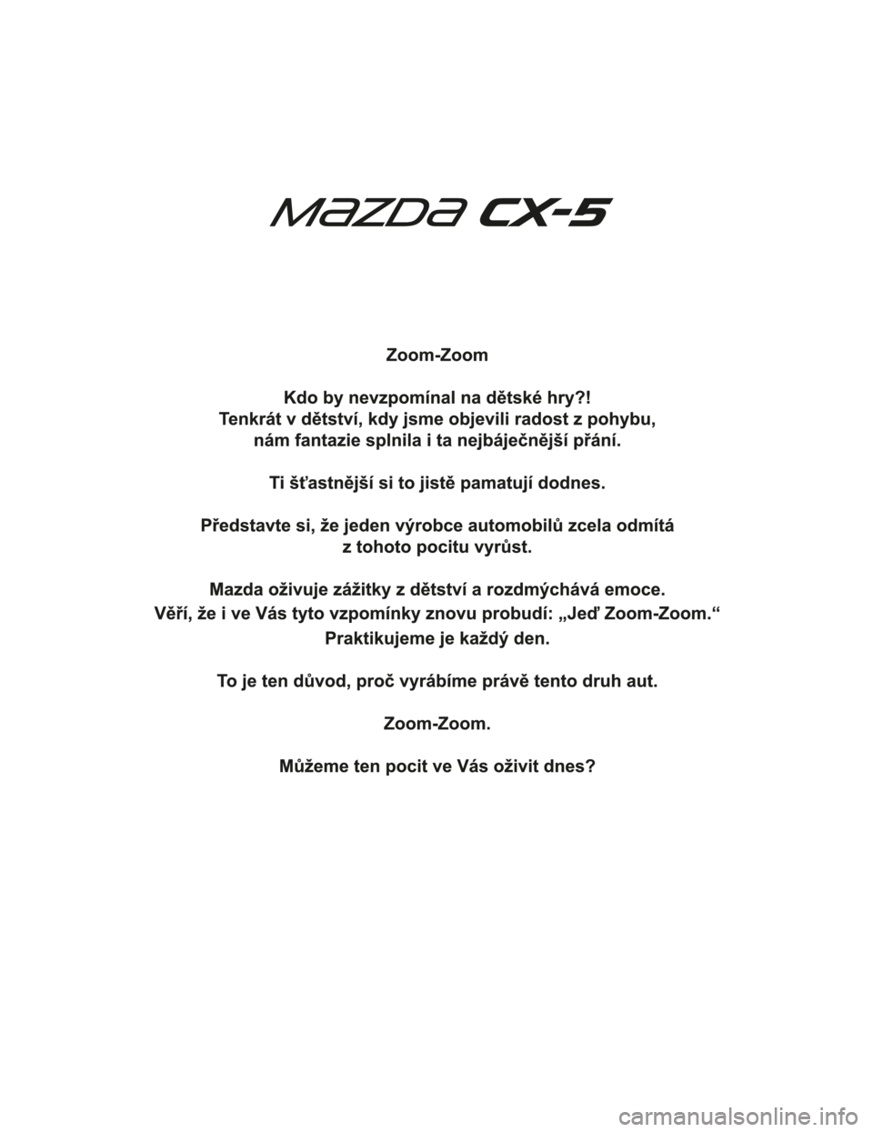 MAZDA MODEL CX-5 2019  Návod k obsluze (in Czech) CX-5_8HD5-EE-18K-CZ_Edition12019-2-8 15:06:23 