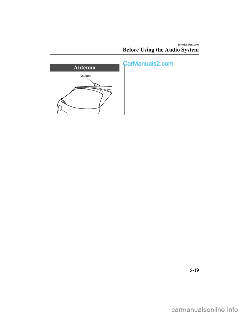 MAZDA MODEL CX-5 2018   (in English) User Guide Antenna
Antenna
Interior Features
Before Using the Audio System
5-19
CX-5_8GN5-EA-17J_Edition12017-8-18 12:58:27  