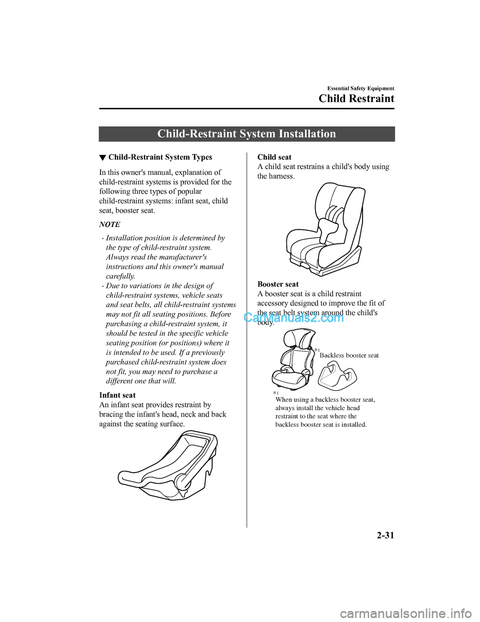 MAZDA MODEL CX-5 2018   (in English) Service Manual Child-Restraint System Installation
▼Child-Restraint System Types
In this owners manual, explanation of
child-restraint systems is provided for the
following three types of popular
child-restraint 