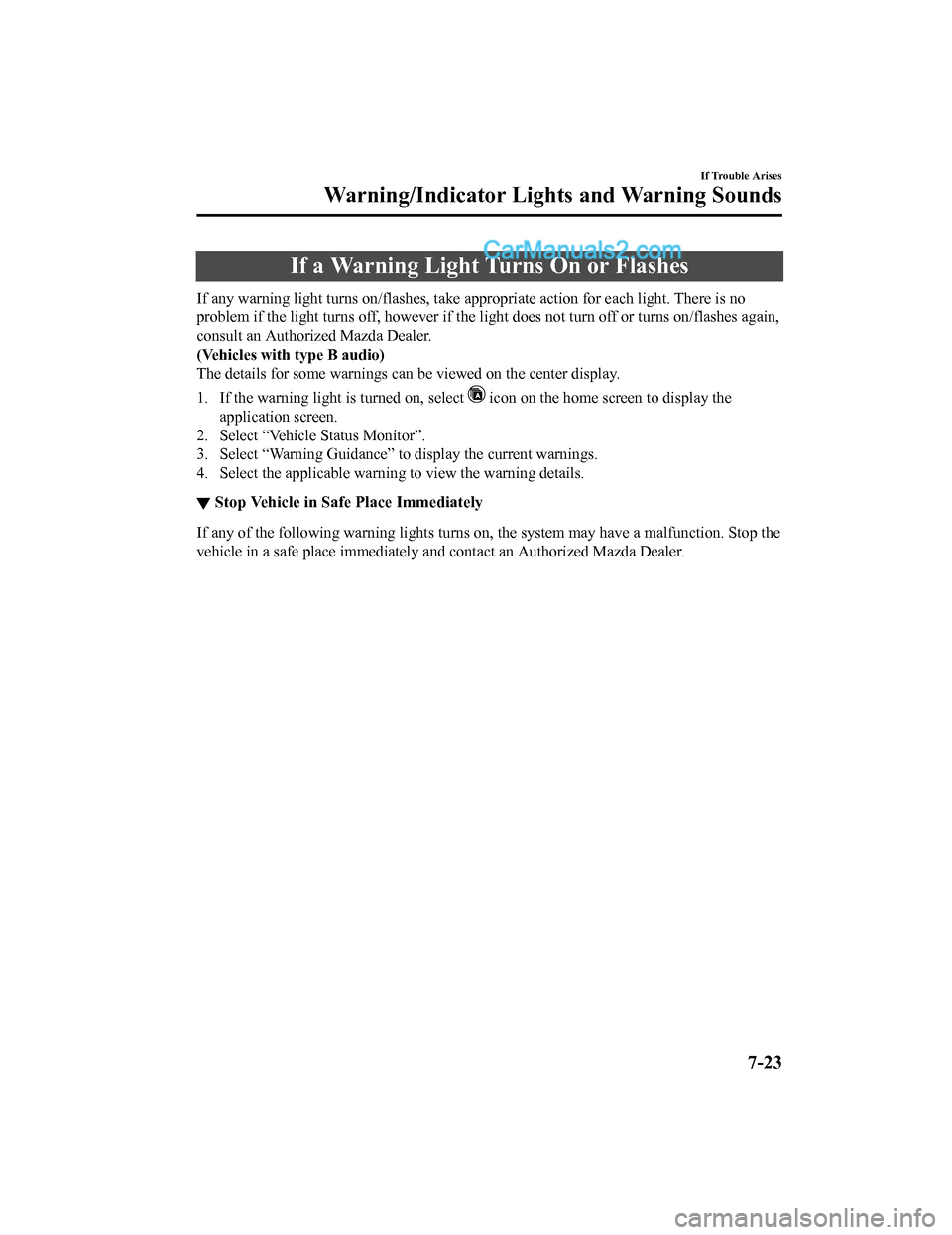 MAZDA MODEL CX-5 2018 Owners Manual (in English) If a Warning Light Turns On or Flashes
If any warning light turns on/flashes, take appropriate action for each light. There is no
problem if the light turns off, h owever if the light does not turn of MAZDA MODEL CX-5 2018 Owners Manual (in English) If a Warning Light Turns On or Flashes
If any warning light turns on/flashes, take appropriate action for each light. There is no
problem if the light turns off, h owever if the light does not turn of