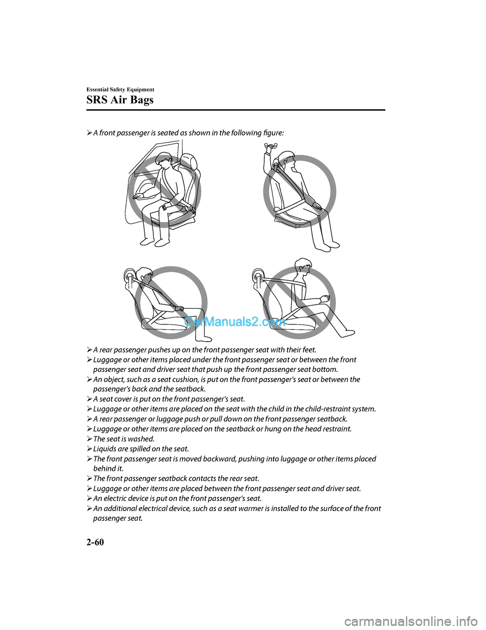 MAZDA MODEL CX-5 2018 (in English) Manual PDF A front passenger is seated as shown in the following
figure:
A rear passenger pushes up on the front passenger seat with their feet.
Luggage or other items placed under the front passenge MAZDA MODEL CX-5 2018 (in English) Manual PDF A front passenger is seated as shown in the following
figure:
A rear passenger pushes up on the front passenger seat with their feet.
Luggage or other items placed under the front passenge