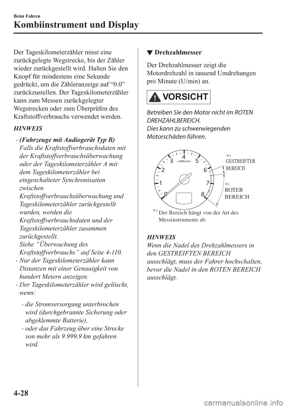 MAZDA MODEL CX-5 2018  Betriebsanleitung (in German) ��H�U��7�D�J�H�V�N�L�O�R�P�H�W�H�U�]�l�K�O�H�U��P�L�V�V�W��H�L�Q�H
�]�X�U�