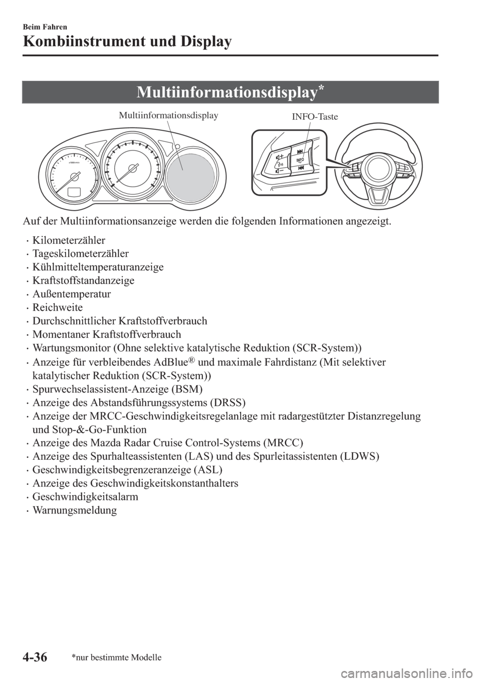 MAZDA MODEL CX-5 2018  Betriebsanleitung (in German) �0�X�O�W�L�L�Q�I�R�U�P�D�W�L�R�Q�V�G�L�V�S�O�D�\�
INFO-Taste Multiinformationsdisplay
�$�X�I��G�H�U��0�X�O�W�L�L�Q�I�R�U�P�D�W�L�R�Q�V�D�Q�]�H�L�J�H��Z�H�U�G�H�Q��G�L�H��I�R�O�J�H�Q�G�H�Q��,�Q�
