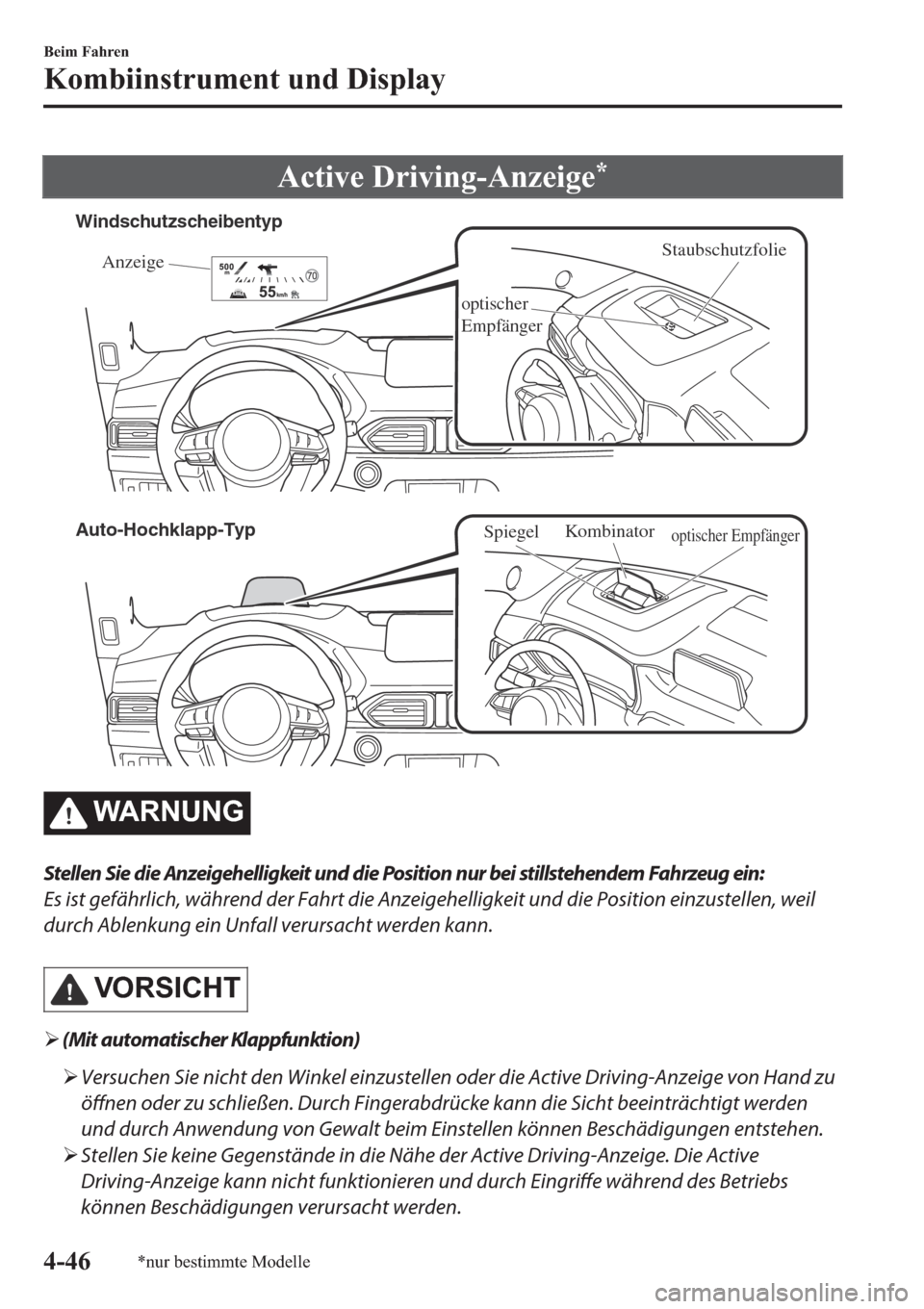 MAZDA MODEL CX-5 2018  Betriebsanleitung (in German) �$�F�W�L�Y�H���U�L�Y�L�Q�J��$�Q�]�H�L�J�H�
Staubschutzfolie
Anzeige
optischer 
Empfänger
Windschutzscheibentyp
Auto-Hochklapp-Typ
Kombinator
optischer EmpfängerSpiegel
�:�$�5�1�8�1�*
Stellen Sie