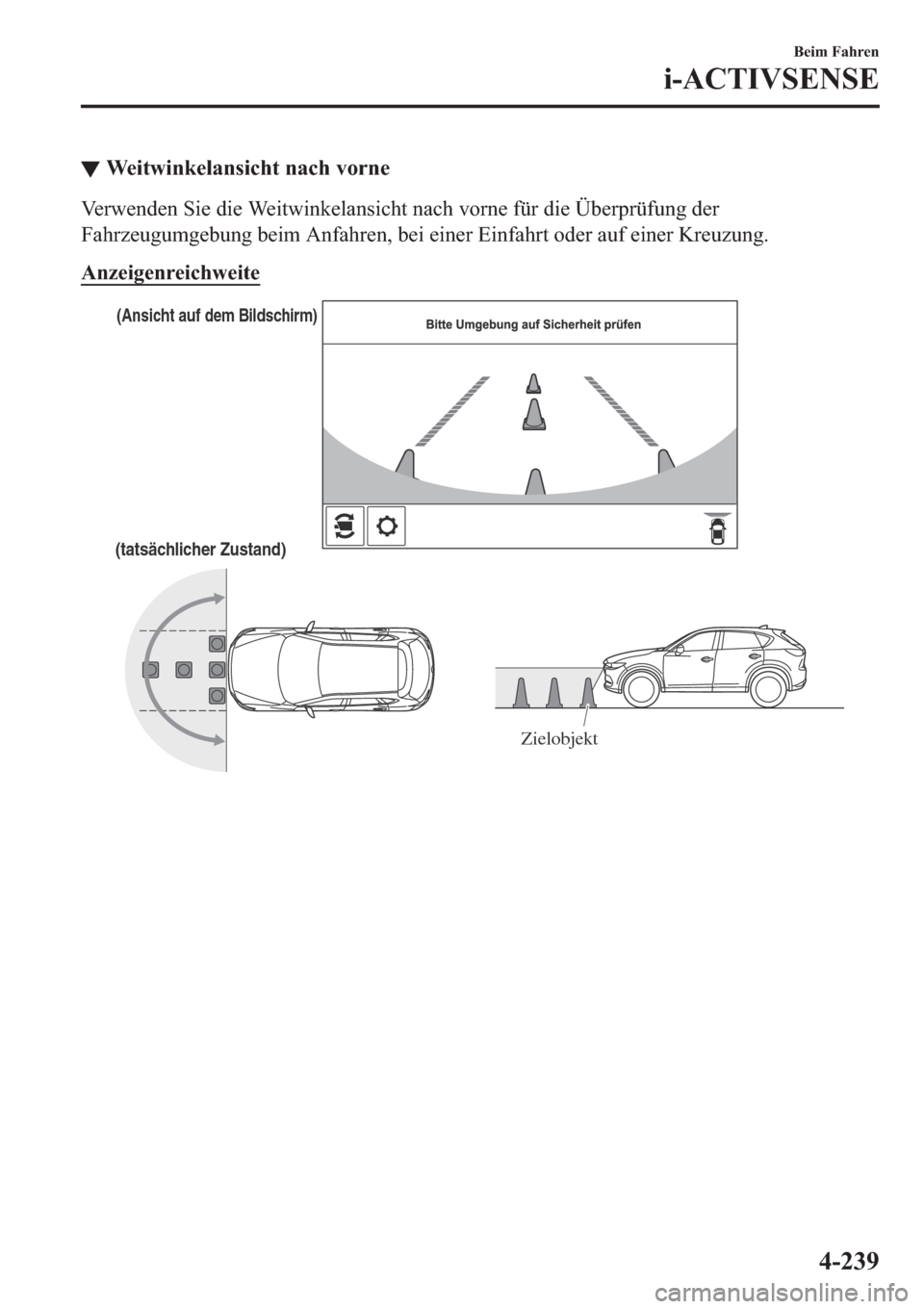 MAZDA MODEL CX-5 2018  Betriebsanleitung (in German) ▼�:�H�L�W�Z�L�Q�N�H�O�D�Q�V�L�F�K�W��Q�D�F�K��Y�R�U�Q�H
�9�H�U�Z�H�Q�G�H�Q��6�L�H��G�L�H��:�H�L�W�Z�L�Q�N�H�O�D�Q�V�L�F�K�W��Q�D�F�K��Y�R�U�Q�H��I�