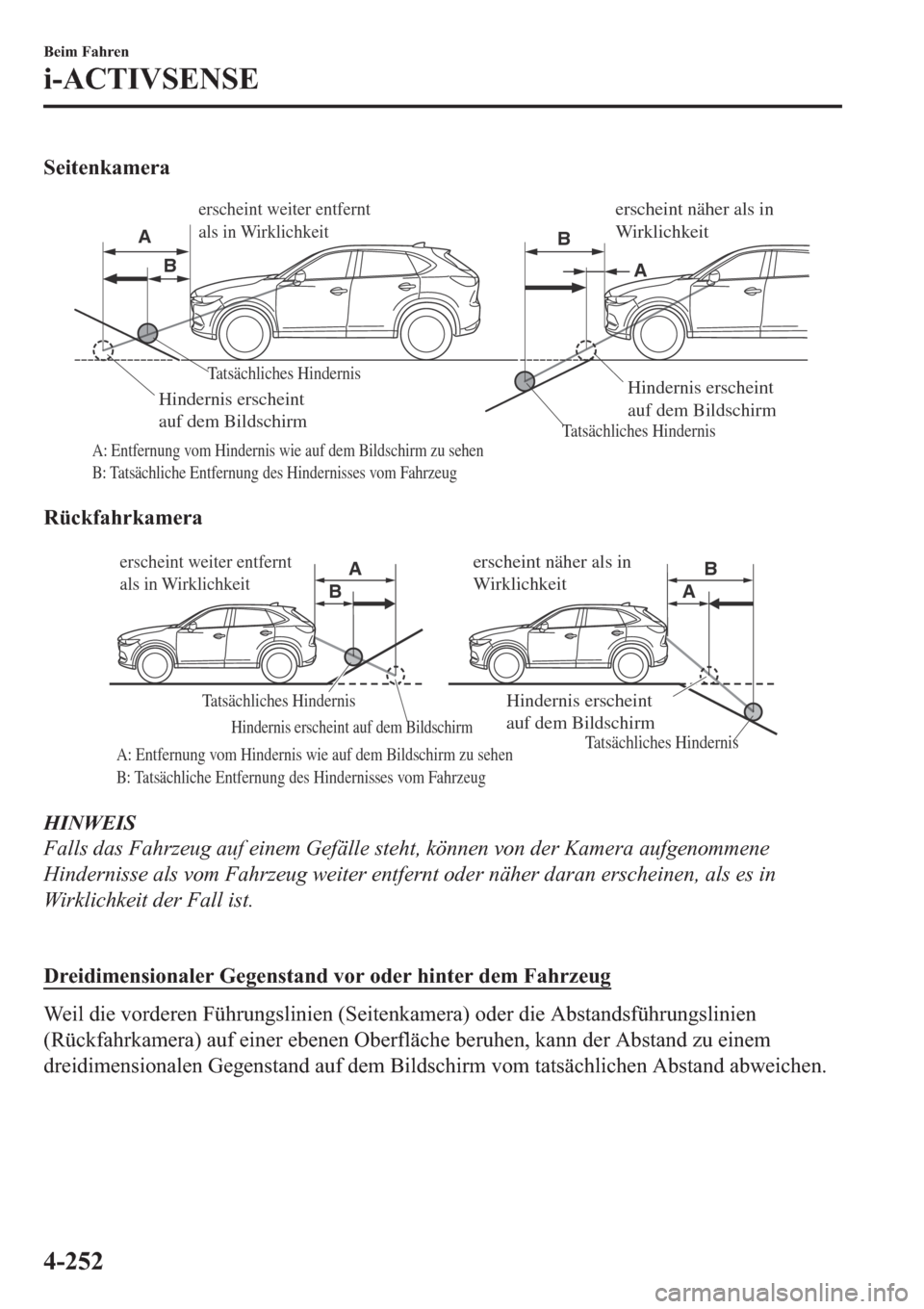 MAZDA MODEL CX-5 2018  Betriebsanleitung (in German) �6�H�L�W�H�Q�N�D�P�H�U�D
Tatsächliches Hindernis
Tatsächliches Hindernis
A: Entfernung vom Hindernis wie auf dem Bildschirm zu sehen
B: Tatsächliche Entfernung des Hindernisses vom Fahrzeug
Hindern