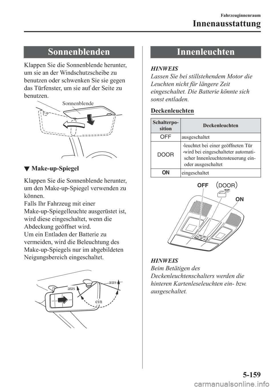 MAZDA MODEL CX-5 2018  Betriebsanleitung (in German) �6�R�Q�Q�H�Q�E�O�H�Q�G�H�Q
�.�O�D�S�S�H�Q��6�L�H��G�L�H��6�R�Q�Q�H�Q�E�O�H�Q�G�H��K�H�U�X�Q�W�H�U�
�X�P��V�L�H��D�Q��G�H�U��:�L�Q�G�V�F�K�X�W�]�V�F�K�H�L�E�H��]�X
�E�H�Q�X�W�]�H�Q��R�G�H�U�