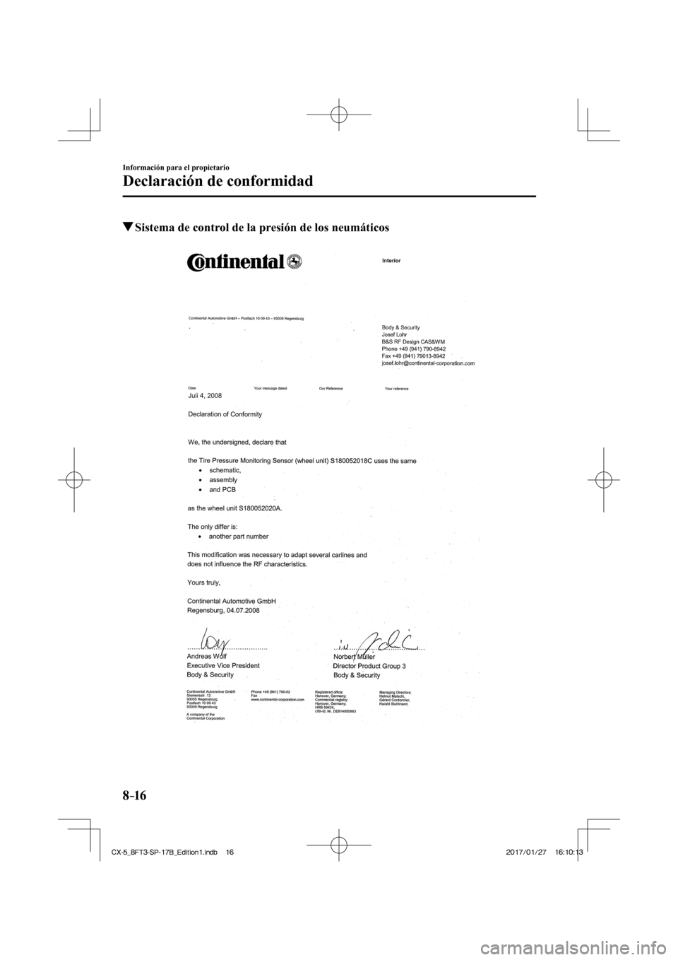 MAZDA MODEL CX-5 2018 Manual del propietario (in Spanish) 8–16
Información para el propietario
Declaración de conformidad
Sistema de control de la presión de los neumáticos
CX-5_8FT3-SP-17B_Edition1.indb 16
CX-5_8FT3-SP-17B_Edition1.in MAZDA MODEL CX-5 2018 Manual del propietario (in Spanish) 8–16
Información para el propietario
Declaración de conformidad
Sistema de control de la presión de los neumáticos
CX-5_8FT3-SP-17B_Edition1.indb 16
CX-5_8FT3-SP-17B_Edition1.in