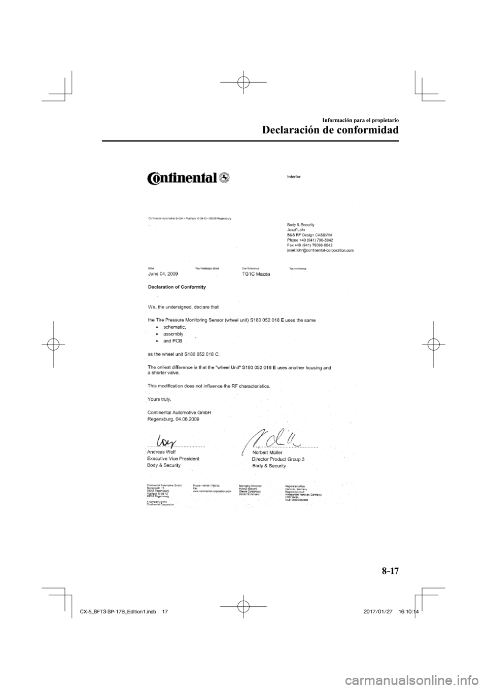 MAZDA MODEL CX-5 2018 Manual del propietario (in Spanish) 8–17
Información para el propietario
Declaración de conformidad
CX-5_8FT3-SP-17B_Edition1.indb 17
CX-5_8FT3-SP-17B_Edition1.indb 172017/01/27 16:10:14
2017/01/27 16:10:14 MAZDA MODEL CX-5 2018 Manual del propietario (in Spanish) 8–17
Información para el propietario
Declaración de conformidad
CX-5_8FT3-SP-17B_Edition1.indb 17
CX-5_8FT3-SP-17B_Edition1.indb 172017/01/27 16:10:14
2017/01/27 16:10:14