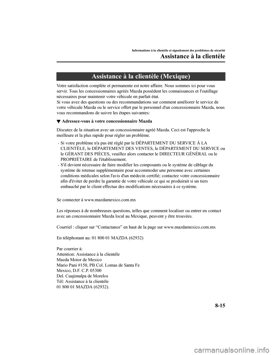 MAZDA MODEL CX-5 2018  Manuel du propriétaire (in French) Assistance à la clientèle (Mexique)
Votre satisfaction complète et permanente est notre affaire. Nous sommes ici pour vous
servir. Tous les concessionnaires agréés Mazda possèdent les co nnaissa