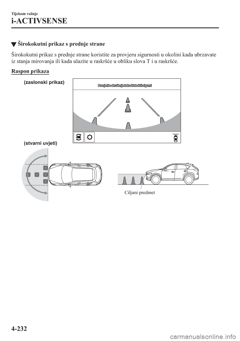 MAZDA MODEL CX-5 2018  Upute za uporabu (in Crotian) �WŠirokokutni prikaz s prednje strane
�