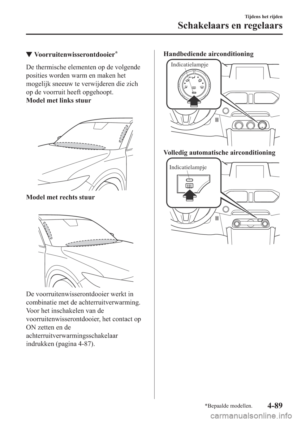 MAZDA MODEL CX-5 2018  Handleiding (in Dutch) ▼�9�R�R�U�U�X�L�W�H�Q�Z�L�V�V�H�U�R�Q�W�G�R�R�L�H�U�
��H��W�K�H�U�P�L�V�F�K�H��H�O�H�P�H�Q�W�H�Q��R�S��G�H��Y�R�O�J�H�Q�G�H
�S�R�V�L�W�L�H�V��Z�R�U�G�H�Q��Z�D�U�P��H�Q��P�D�N�H�Q��K�H�W
