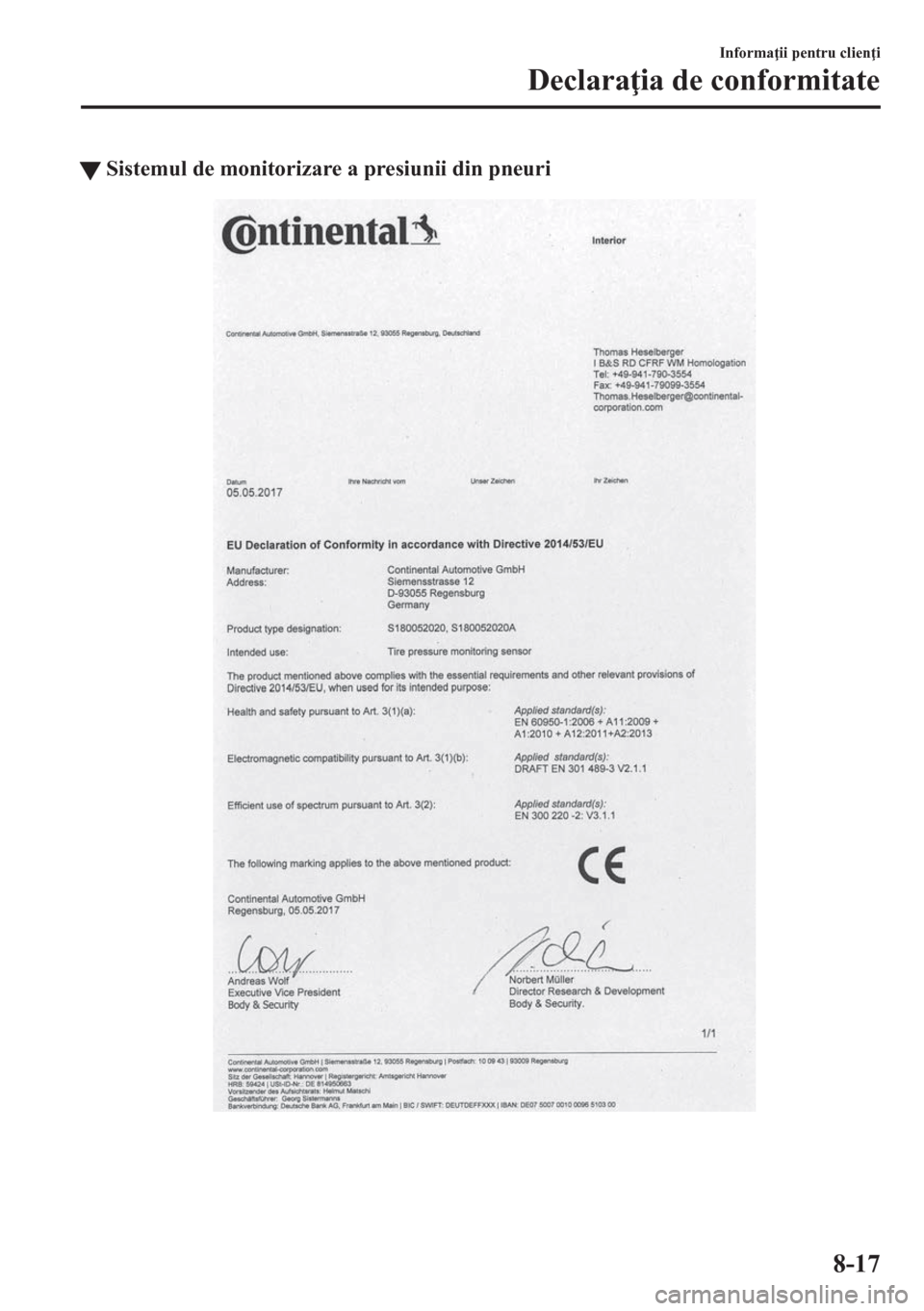 MAZDA MODEL CX-5 2018  Manualul de utilizare (in Romanian) tSistemul de monitorizare a presiunii din pneuri
Informa ii pentru clien i
Declara ia de conformitate
8-17 