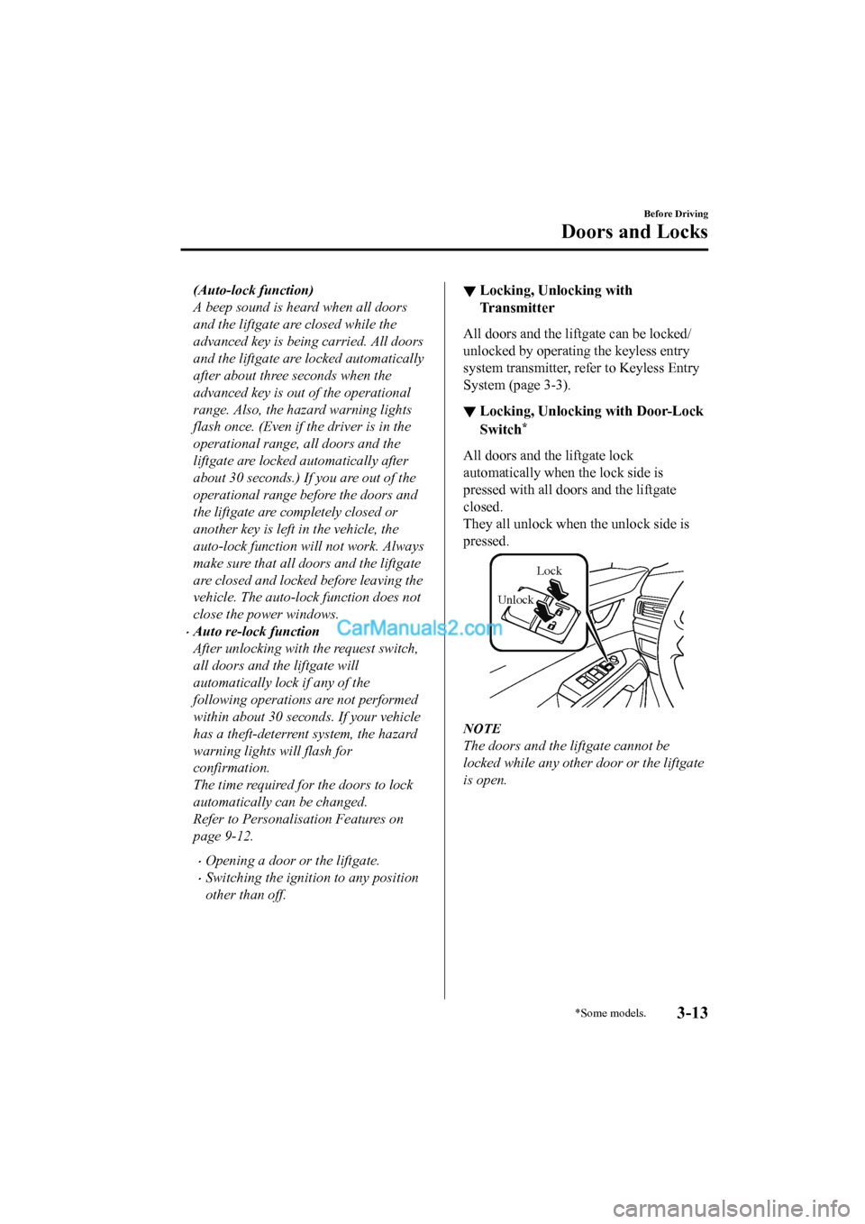 MAZDA MODEL CX-5 2017 Owners Manual - RHD (UK, Australia) (in English) (Auto-lock function)
A beep sound is heard when all doors
and the liftgate are closed while the
advanced key is being carried. All doors
and the liftgate are locked automatically
after about three sec MAZDA MODEL CX-5 2017 Owners Manual - RHD (UK, Australia) (in English) (Auto-lock function)
A beep sound is heard when all doors
and the liftgate are closed while the
advanced key is being carried. All doors
and the liftgate are locked automatically
after about three sec