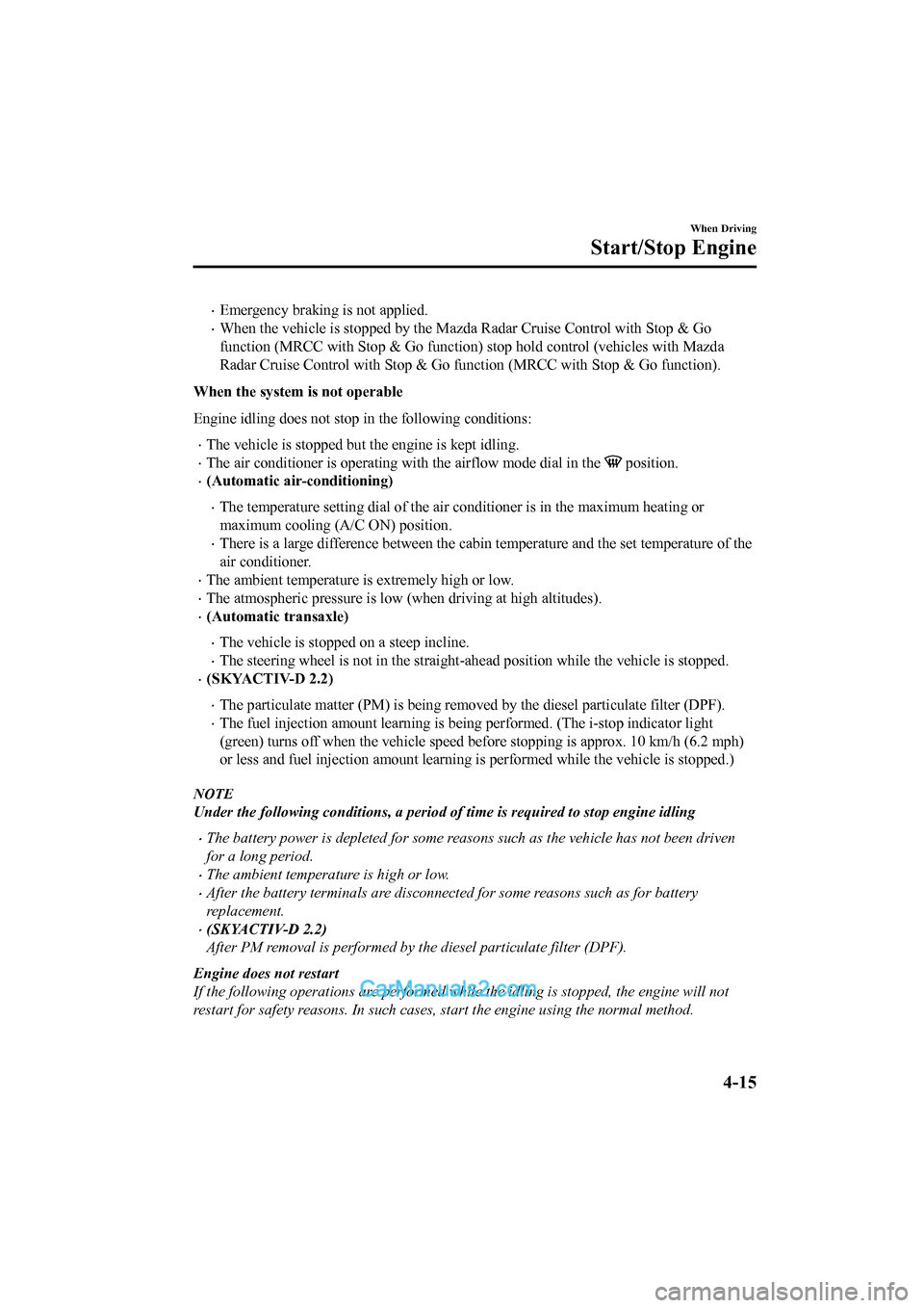 MAZDA MODEL CX-5 2017 Owners Manual - RHD (UK, Australia) (in English) •Emergency braking is not applied.
•When the vehicle is stopped by the Mazda Radar Cruise Control with Stop & Go
function (MRCC with Stop & Go function) stop hold control (vehi cles with Mazda
Rad MAZDA MODEL CX-5 2017 Owners Manual - RHD (UK, Australia) (in English) •Emergency braking is not applied.
•When the vehicle is stopped by the Mazda Radar Cruise Control with Stop & Go
function (MRCC with Stop & Go function) stop hold control (vehi cles with Mazda
Rad