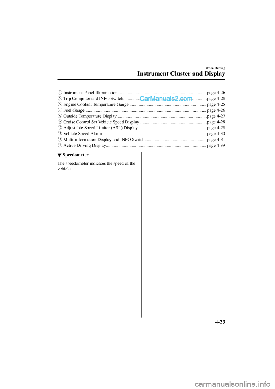 MAZDA MODEL CX-5 2017  Owners Manual - RHD (UK, Australia) (in English) †Instrument Panel Illumin ation............................................................................... page 4-26
‡ Trip Computer and INFO Switch.................................. .......