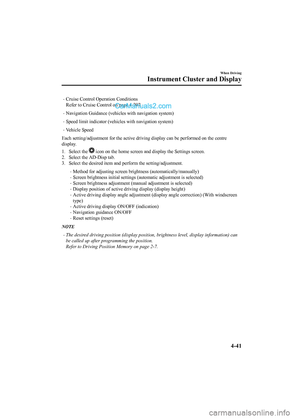 MAZDA MODEL CX-5 2017 Owners Manual - RHD (UK, Australia) (in English) •Cruise Control Operation Conditions
Refer to Cruise Control on page 4-207.
•Navigation Guidance (vehicles with navigation system)
•Speed limit indicator (vehicles with navigation system)
•Veh MAZDA MODEL CX-5 2017 Owners Manual - RHD (UK, Australia) (in English) •Cruise Control Operation Conditions
Refer to Cruise Control on page 4-207.
•Navigation Guidance (vehicles with navigation system)
•Speed limit indicator (vehicles with navigation system)
•Veh