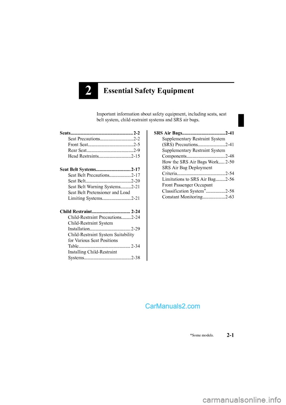 MAZDA MODEL CX-5 2017  Owners Manual - RHD (UK, Australia) (in English) 2Essential Safety Equipment
Important information about safety equipment, including seats, seat
belt system, child-restraint  systems and SRS air bags.
Seats...........................................