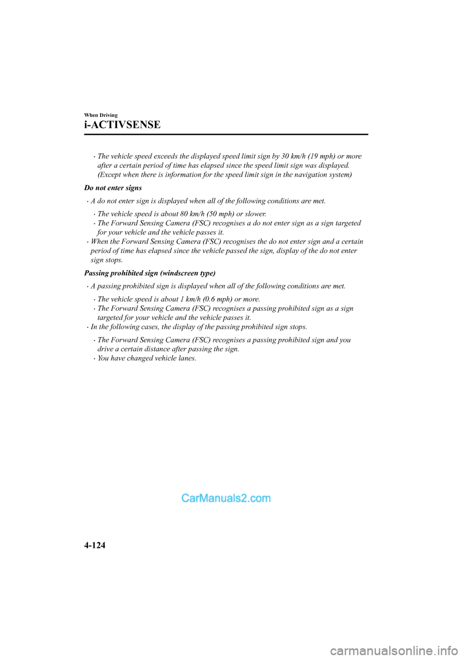 MAZDA MODEL CX-5 2017 Owners Manual - RHD (UK, Australia) (in English) •The vehicle speed exceeds the displayed speed limit sign by 30 km/h (19 mph) or more
after a certain period of time has elapsed since the speed limit sign was displayed.
(Except when there is infor MAZDA MODEL CX-5 2017 Owners Manual - RHD (UK, Australia) (in English) •The vehicle speed exceeds the displayed speed limit sign by 30 km/h (19 mph) or more
after a certain period of time has elapsed since the speed limit sign was displayed.
(Except when there is infor
