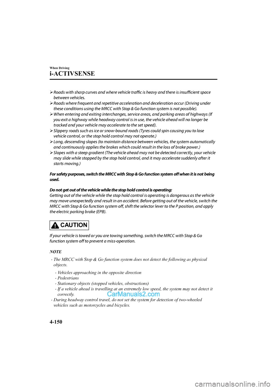 MAZDA MODEL CX-5 2017 Owners Manual - RHD (UK, Australia) (in English) Roads with sharp curves and where vehicle
traffic is heavy and there is
insufficient space
between vehicles.
Roads where frequent and repetitive accelerati on and deceleration occur (Driving MAZDA MODEL CX-5 2017 Owners Manual - RHD (UK, Australia) (in English) Roads with sharp curves and where vehicle
traffic is heavy and there is
insufficient space
between vehicles.
Roads where frequent and repetitive accelerati on and deceleration occur (Driving