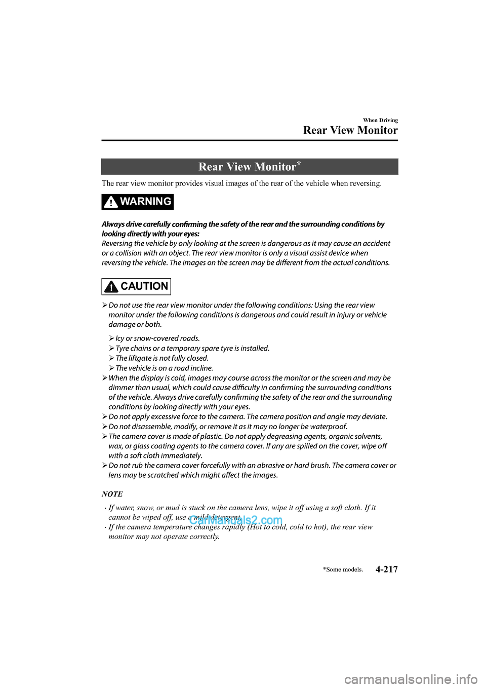 MAZDA MODEL CX-5 2017 Owners Manual - RHD (UK, Australia) (in English) Rear View Monitor*
The rear view monitor provides visual images of the rear of the vehicle when reversing.
WA R N I N G
Always drive carefully
confirming the safety of the rear and the surrounding co MAZDA MODEL CX-5 2017 Owners Manual - RHD (UK, Australia) (in English) Rear View Monitor*
The rear view monitor provides visual images of the rear of the vehicle when reversing.
WA R N I N G
Always drive carefully
confirming the safety of the rear and the surrounding co
