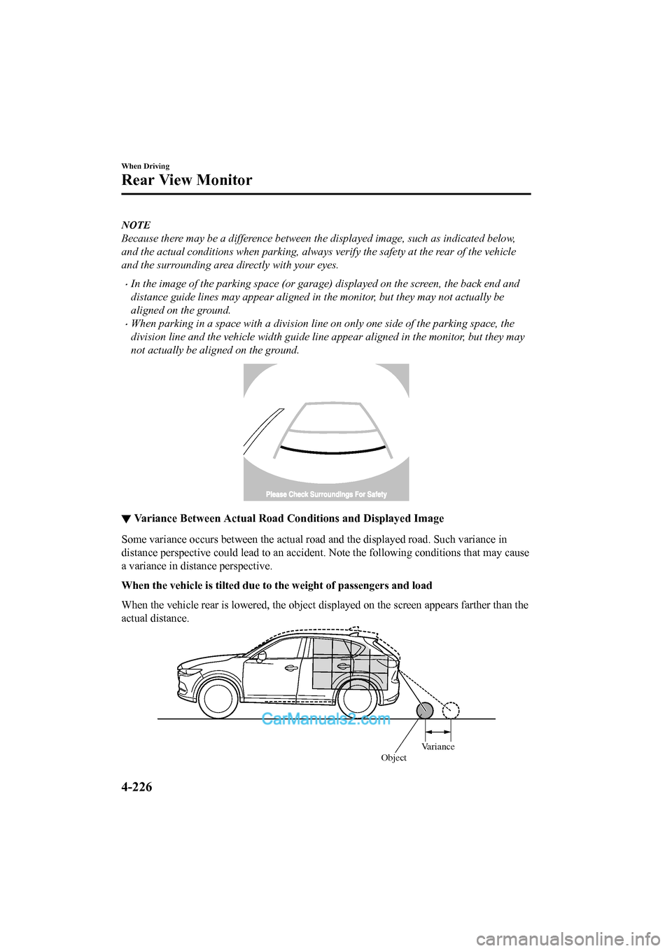MAZDA MODEL CX-5 2017 Owners Manual - RHD (UK, Australia) (in English) NOTE
Because there may be a difference between the displayed image, such as indicated below,
and the actual conditions when parking, always verify the safety at the rear of the vehicle
and the surroun MAZDA MODEL CX-5 2017 Owners Manual - RHD (UK, Australia) (in English) NOTE
Because there may be a difference between the displayed image, such as indicated below,
and the actual conditions when parking, always verify the safety at the rear of the vehicle
and the surroun