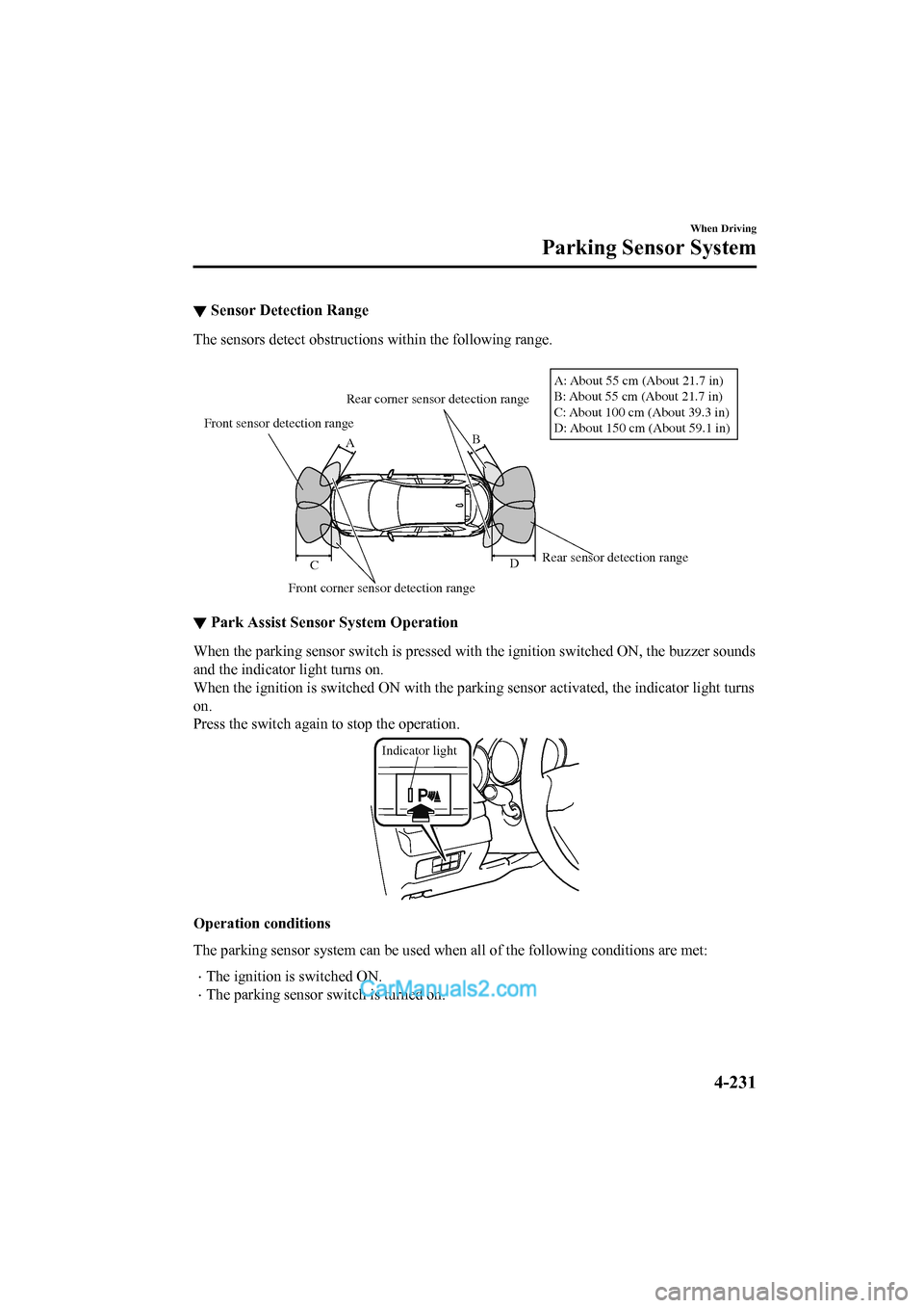 MAZDA MODEL CX-5 2017   - RHD (UK, Australia) (in English) Manual PDF ▼Sensor Detection Range
The sensors detect obstructions within the following range.
 
Front sensor detection range
Front corner sensor detection range Rear sensor detection range
Rear corner sensor 