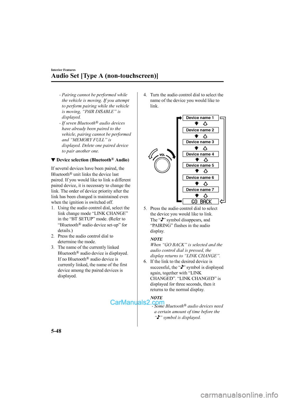 MAZDA MODEL CX-5 2017 Owners Manual - RHD (UK, Australia) (in English) •Pairing cannot be performed while
the vehicle is moving. If you attempt
to perform pairing while the vehicle
is moving, “PAIR DISABLE” is
displayed.
•If seven Bluetooth® audio devices
have a MAZDA MODEL CX-5 2017 Owners Manual - RHD (UK, Australia) (in English) •Pairing cannot be performed while
the vehicle is moving. If you attempt
to perform pairing while the vehicle
is moving, “PAIR DISABLE” is
displayed.
•If seven Bluetooth® audio devices
have a