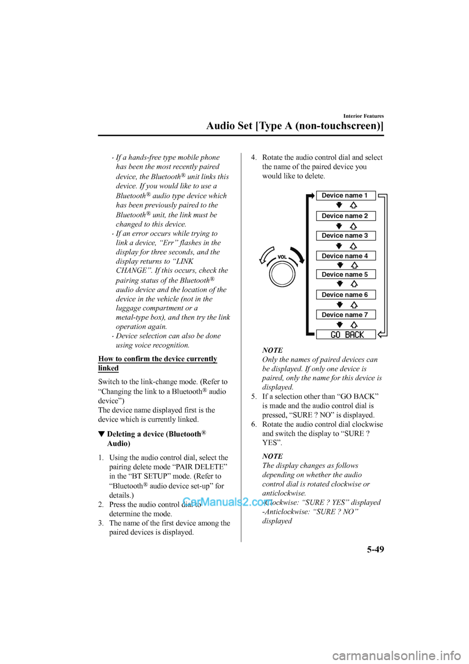 MAZDA MODEL CX-5 2017 Owners Manual - RHD (UK, Australia) (in English) •If a hands-free type mobile phone
has been the most recently paired
device, the Bluetooth
® unit links this
device. If you would like to use a
Bluetooth
® audio type device which
has been previou MAZDA MODEL CX-5 2017 Owners Manual - RHD (UK, Australia) (in English) •If a hands-free type mobile phone
has been the most recently paired
device, the Bluetooth
® unit links this
device. If you would like to use a
Bluetooth
® audio type device which
has been previou