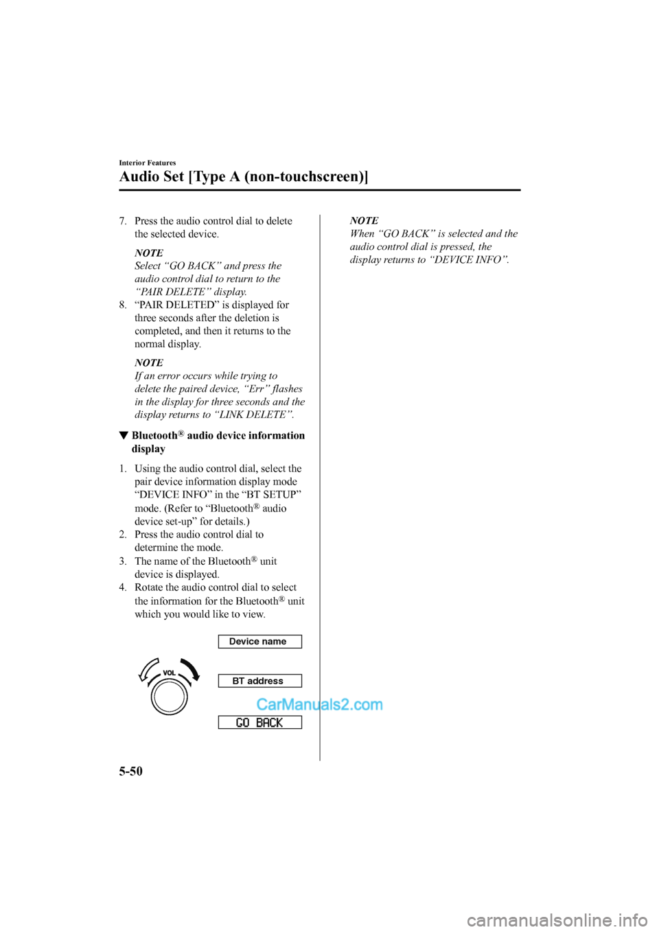 MAZDA MODEL CX-5 2017 Owners Manual - RHD (UK, Australia) (in English) 7. Press the audio control dial to deletethe selected device.
NOTE
Select “GO BACK” and press the
audio control dial to return to the
“PAIR DELETE” display.
8. “PAIR DELETED” is displayed MAZDA MODEL CX-5 2017 Owners Manual - RHD (UK, Australia) (in English) 7. Press the audio control dial to deletethe selected device.
NOTE
Select “GO BACK” and press the
audio control dial to return to the
“PAIR DELETE” display.
8. “PAIR DELETED” is displayed