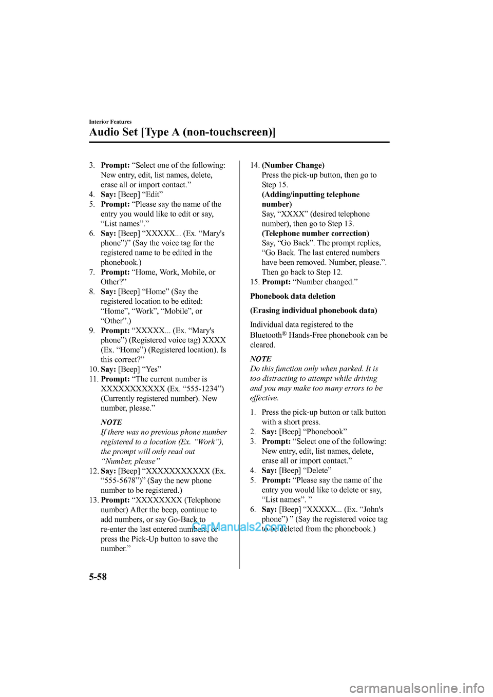 MAZDA MODEL CX-5 2017  Owners Manual - RHD (UK, Australia) (in English) 3.Prompt:  “Select one of the following:
New entry, edit, list names, delete,
erase all or import contact.”
4. Say:  [Beep] “Edit”
5. Prompt:  “Please say the name of the
entry you would lik