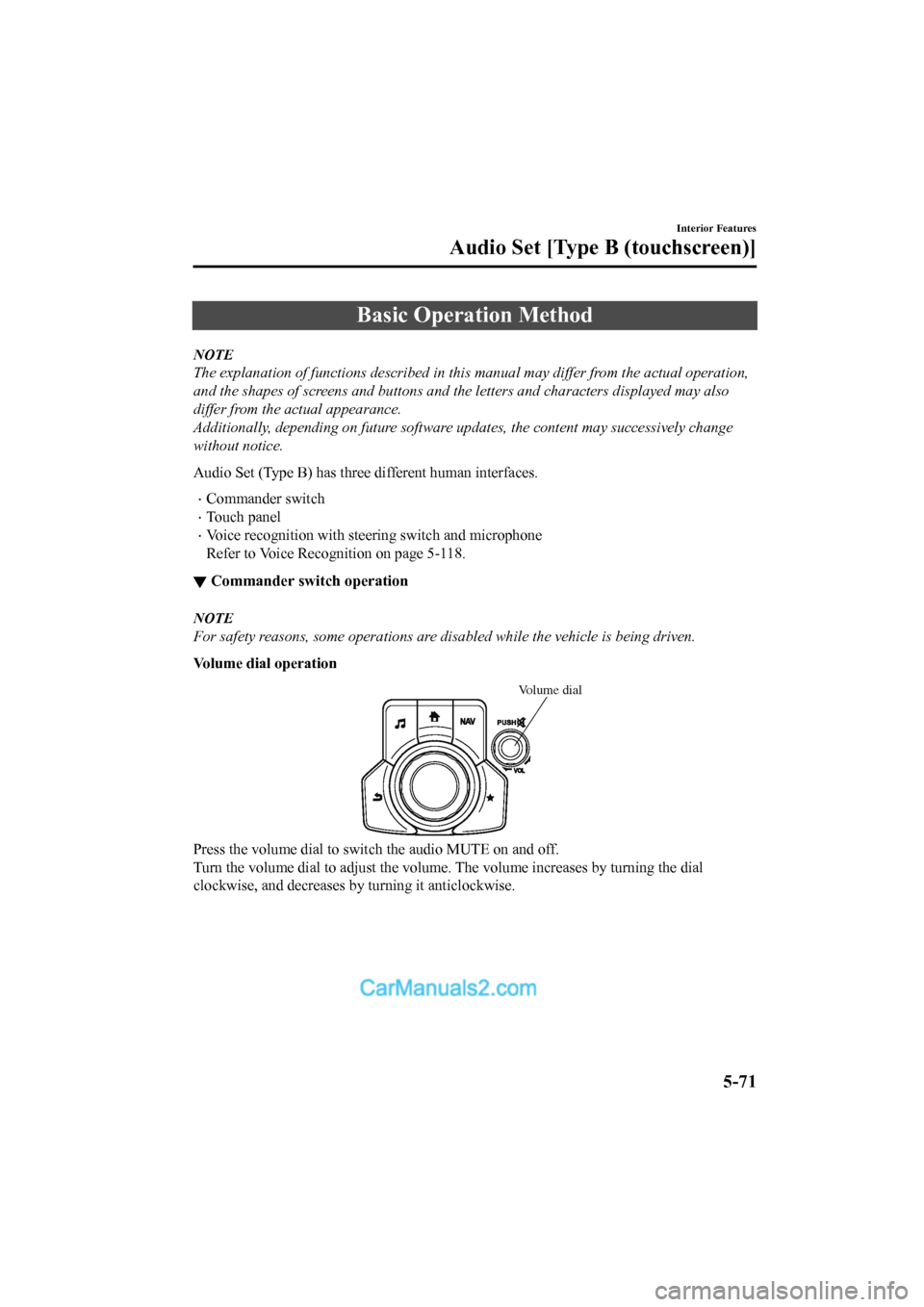 MAZDA MODEL CX-5 2017  Owners Manual - RHD (UK, Australia) (in English) Basic Operation Method
NOTE
The explanation of functions described in this manual may differ from the actual operation,
and the shapes of screens and buttons and the letters and characters displayed m