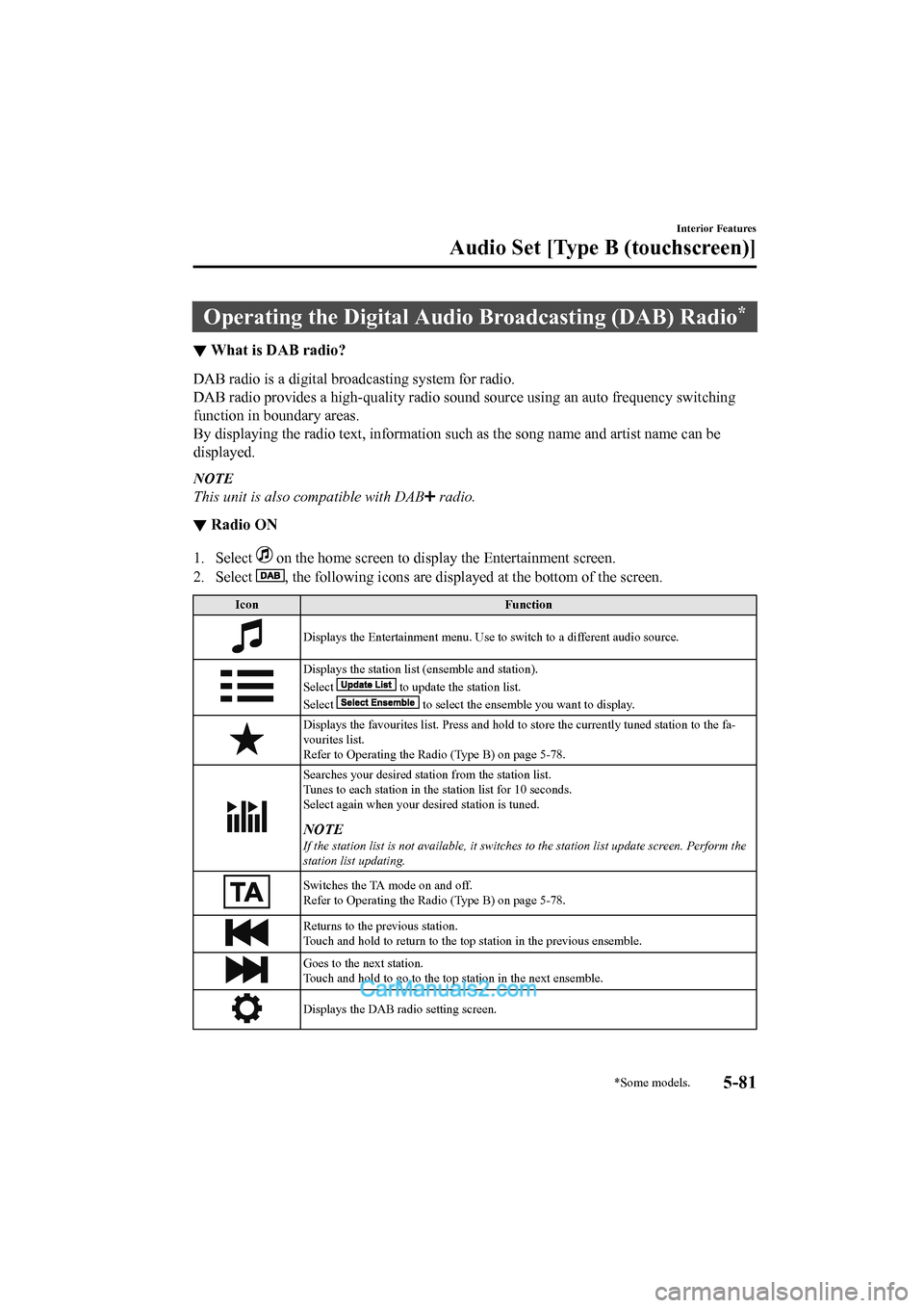MAZDA MODEL CX-5 2017  Owners Manual - RHD (UK, Australia) (in English) Operating the Digital Audio Broadcasting (DAB) Radio*
▼What is DAB radio?
DAB radio is a digital broadcasting system for radio.
DAB radio provides a high-quality radio sound source using an a
uto fr