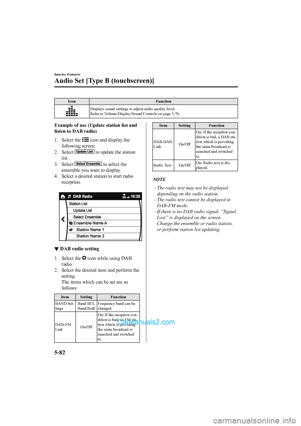 MAZDA MODEL CX-5 2017  Owners Manual - RHD (UK, Australia) (in English) IconFunction
Displays sound settings to adjust audio quality level.
Refer to Volume/Display/Sound Controls on page 5-76.
Example of use (Update station list and
listen to DAB radio)
1. Select the 
 ic