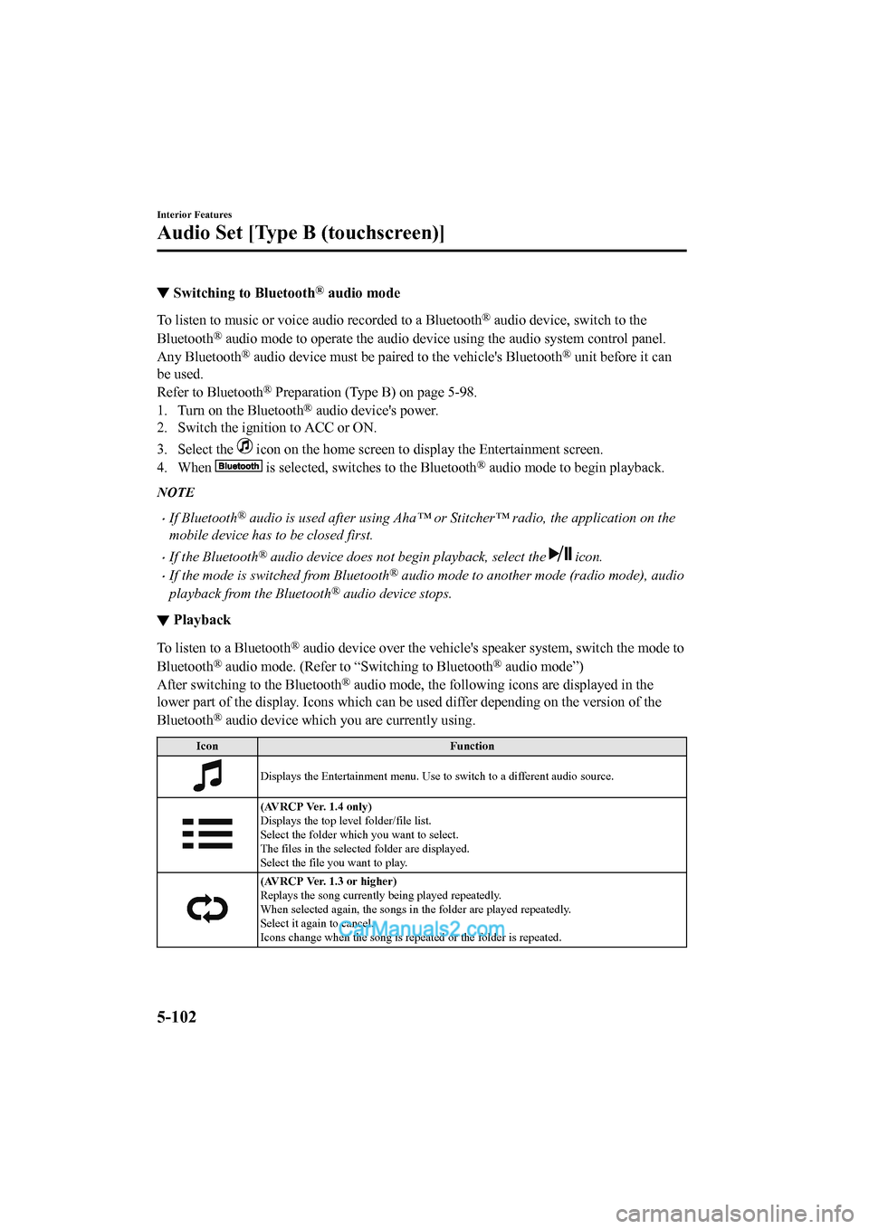 MAZDA MODEL CX-5 2017  Owners Manual - RHD (UK, Australia) (in English) ▼Switching to Bluetooth® audio mode
To listen to music or voice a
udio recorded to a Bluetooth® audio device, switch to the
Bluetooth
® audio mode to operate the audio device using the audio syst