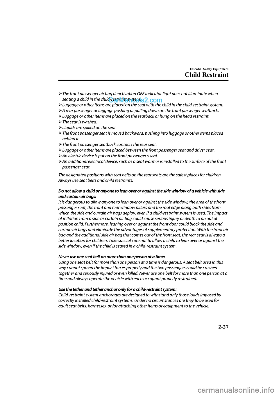 MAZDA MODEL CX-5 2017 - RHD (UK, Australia) (in English) Workshop Manual The front passenger air bag deactivation OFF indicator light does not illuminate when
seating a child in the child-restraint system.
Luggage or other items are placed on the seat with the chil MAZDA MODEL CX-5 2017 - RHD (UK, Australia) (in English) Workshop Manual The front passenger air bag deactivation OFF indicator light does not illuminate when
seating a child in the child-restraint system.
Luggage or other items are placed on the seat with the chil