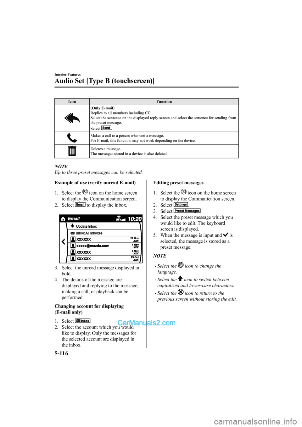 MAZDA MODEL CX-5 2017 Owners Manual - RHD (UK, Australia) (in English) IconFunction
(Only E-mail)
Replies to all members including CC.
Select the sentence on the displayed reply screen and select the sentence for sending from
the preset message.
Select
.
Makes a call to MAZDA MODEL CX-5 2017 Owners Manual - RHD (UK, Australia) (in English) IconFunction
(Only E-mail)
Replies to all members including CC.
Select the sentence on the displayed reply screen and select the sentence for sending from
the preset message.
Select
.
Makes a call to