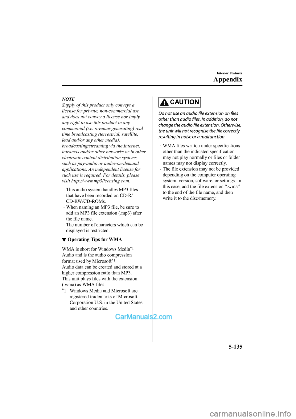 MAZDA MODEL CX-5 2017 Owners Manual - RHD (UK, Australia) (in English) NOTE
Supply of this product only conveys a
license for private, non-commercial use
and does not convey a license nor imply
any right to use this product in any
commercial (i.e. revenue-generating) rea MAZDA MODEL CX-5 2017 Owners Manual - RHD (UK, Australia) (in English) NOTE
Supply of this product only conveys a
license for private, non-commercial use
and does not convey a license nor imply
any right to use this product in any
commercial (i.e. revenue-generating) rea