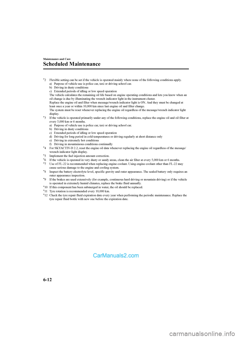 MAZDA MODEL CX-5 2017 Owners Manual - RHD (UK, Australia) (in English) *2 Flexible setting can be set if the vehicle is operated mainly where none of the following conditions apply.
a) Purpose of vehicle use is police car, taxi or driving school car.
b) Driving in dusty MAZDA MODEL CX-5 2017 Owners Manual - RHD (UK, Australia) (in English) *2 Flexible setting can be set if the vehicle is operated mainly where none of the following conditions apply.
a) Purpose of vehicle use is police car, taxi or driving school car.
b) Driving in dusty