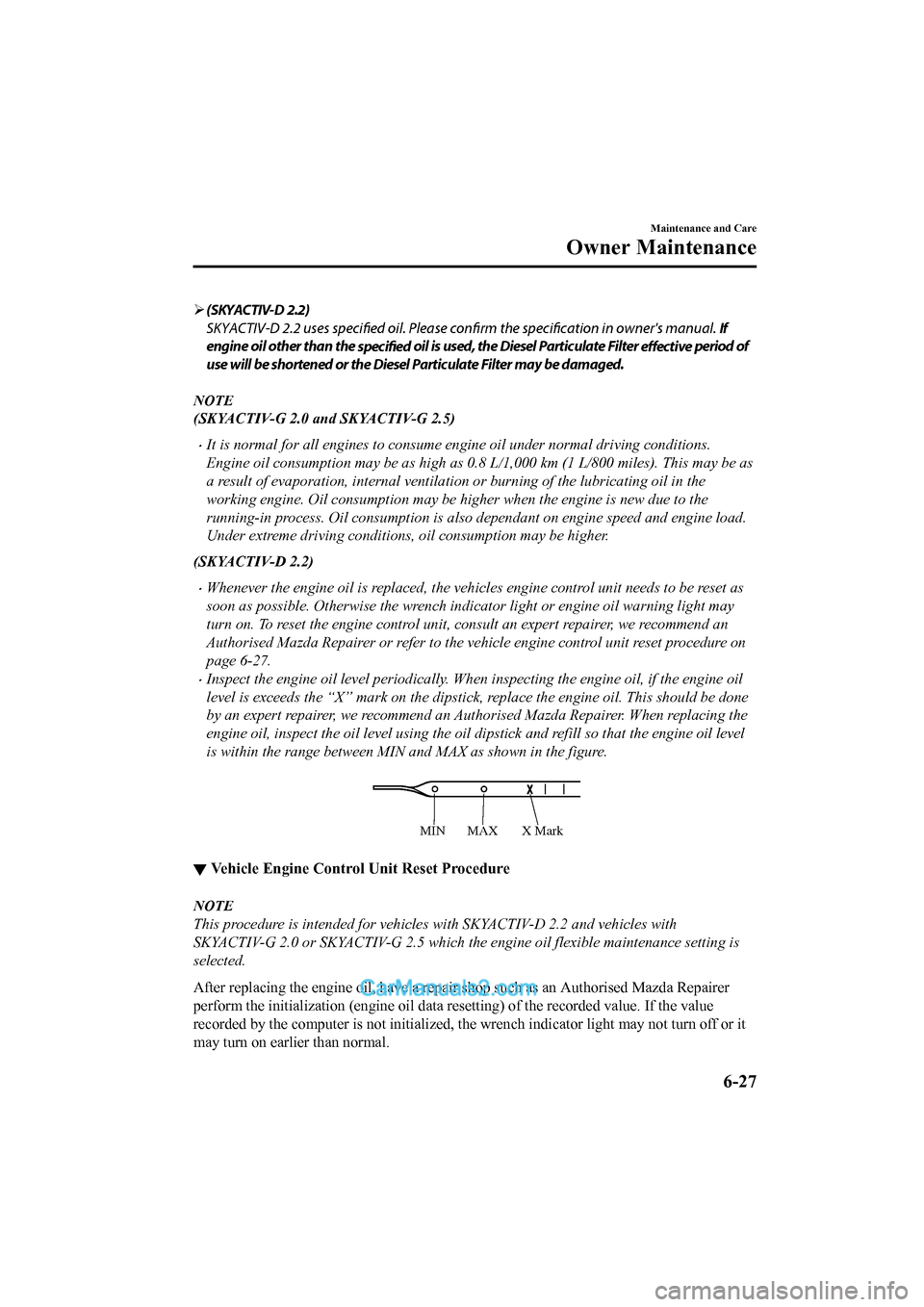 MAZDA MODEL CX-5 2017 Owners Manual - RHD (UK, Australia) (in English) (SKYACTIV-D 2.2)
SKYACTIV-D 2.2 uses specified oil. Please confirm the specification in owners manual. If
engine oil other than the specified oil is used, the Diesel Particulate Filter
effectiv MAZDA MODEL CX-5 2017 Owners Manual - RHD (UK, Australia) (in English) (SKYACTIV-D 2.2)
SKYACTIV-D 2.2 uses specified oil. Please confirm the specification in owners manual. If
engine oil other than the specified oil is used, the Diesel Particulate Filter
effectiv