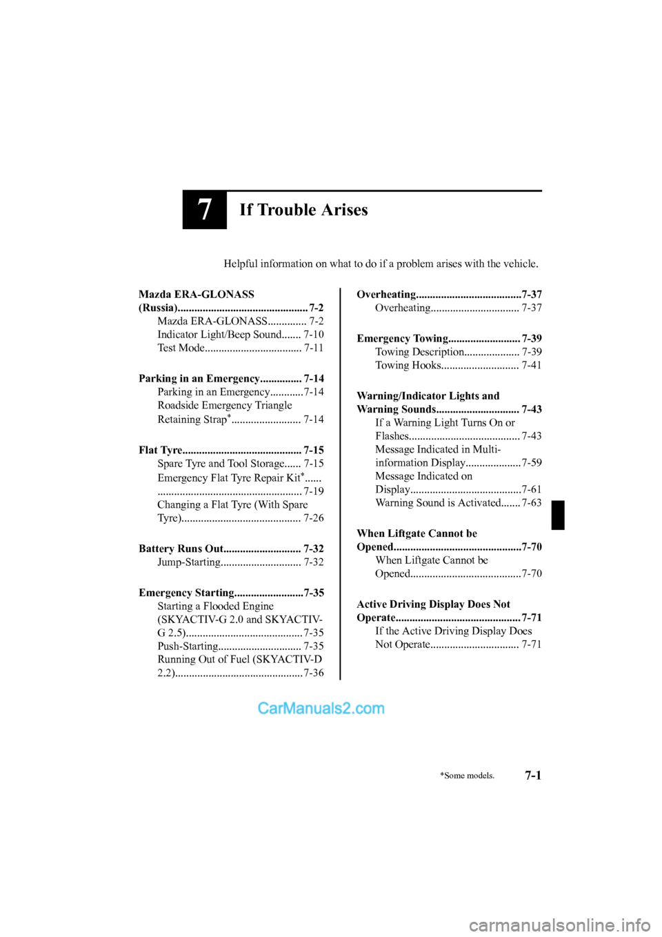MAZDA MODEL CX-5 2017 Owners Manual - RHD (UK, Australia) (in English) 7If Trouble Arises
Helpful information on what to do if a problem arises with the vehicle.
Mazda ERA-GLONASS
(Russia)............................................... 7-2 Mazda ERA-GLONASS.............. MAZDA MODEL CX-5 2017 Owners Manual - RHD (UK, Australia) (in English) 7If Trouble Arises
Helpful information on what to do if a problem arises with the vehicle.
Mazda ERA-GLONASS
(Russia)............................................... 7-2 Mazda ERA-GLONASS..............
