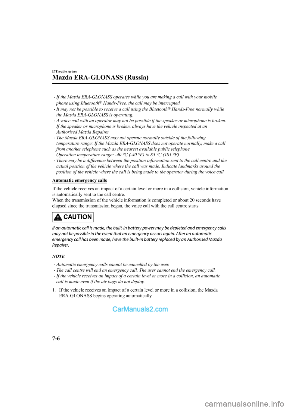 MAZDA MODEL CX-5 2017 Owners Manual - RHD (UK, Australia) (in English) •If the Mazda ERA-GLONASS operates while you are making a call with your mobile
phone using Bluetooth
® Hands-Free, the call may be interrupted.
•It may not be possible to receive a call using th MAZDA MODEL CX-5 2017 Owners Manual - RHD (UK, Australia) (in English) •If the Mazda ERA-GLONASS operates while you are making a call with your mobile
phone using Bluetooth
® Hands-Free, the call may be interrupted.
•It may not be possible to receive a call using th